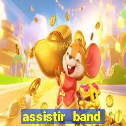 assistir band online ao vivo gratis